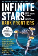 Infinite Stars: Dark Frontiers The Definitive Anthology of Space Opera