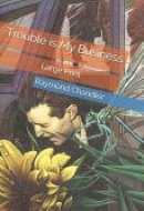 Trouble is My Business Large Print
