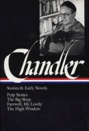 Raymond Chandler: Stories & Early Novels (LOA #79) Pulp stories / The Big Sleep / Farewell, My Lovely / The High Window
