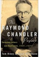The Raymond Chandler Papers Selected Letters and Non-fiction, 1909-1959