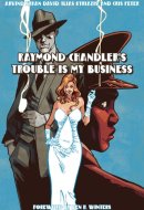 Raymond Chandler's Trouble Is My Business