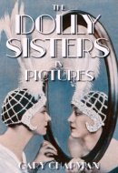 The Dolly Sisters in Pictures
