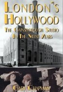 London's Hollywood The Gainsborough Studio in the Silent Years