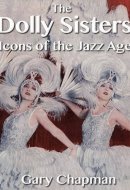The Dolly Sisters Icons of the Jazz Age