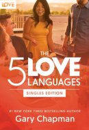 The 5 Love Languages Singles Edition The Secret That Will Revolutionize Your Relationships