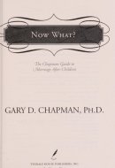 Now What? The Chapman Guide to Marriage After Children