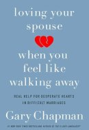Loving Your Spouse When You Feel Like Walking Away