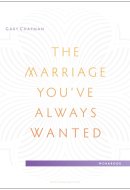 The Marriage You've Always Wanted Small Group Experience Workbook