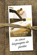 As Cinco Linguagens Do Perdao