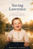 Saving Lawrence: A Mother's Journey of Love and Survival