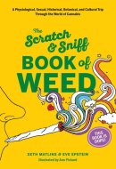 The Scratch & Sniff Book of Weed A Physiological, Sexual, Historical, Botanical, and Cultural Trip Through the World of Cannabis