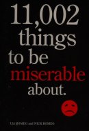 11,002 Things to Be Miserable About The Satirical Not-So-Happy Book