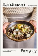 Scandinavian Everyday Vibrant, Simple Meals from Northern Europe