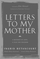 Letters to My Mother: A Message of Love, A Plea for Freedom