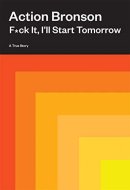 F*ck It, I'll Start Tomorrow A True Story