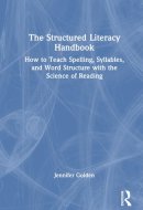 The Structured Literacy Handbook - How to Teach Spelling, Syllables, and Word Structure with the Science of Reading