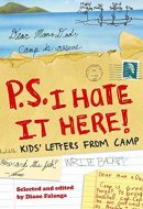 P.S. I Hate It Here Kids’ Letters from Camp