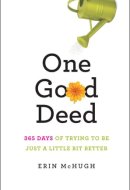 One Good Deed: 365 Days of Trying to Be Just a Little Bit Better