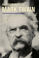 Autobiography of Mark Twain, Volume 3 - The Complete and Authoritative Edition
