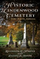 Historic Lindenwood Cemetery - Fort Wayne, Indiana
