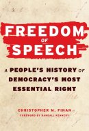 Freedom of Speech - A People’s History of Democracy’s Most Essential Right