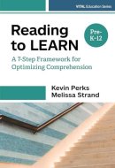 Reading to Learn - A 7-Step Framework for Optimizing Comprehension in Pre-K-12 Classrooms