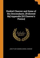 Ezekiel Cheever and Some of His Descendants. [followed By] Appendix [of Cheever's Poems]