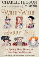 Willie, Willie, Harry, Stee - An Epically Short History of Our Kings and Queens