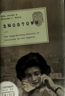 Smogtown: The Lung-Burning History of Pollution in Los Angeles