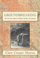 Groundbreaking - My Unmapped Path as an Academic, Mother, and Gardener