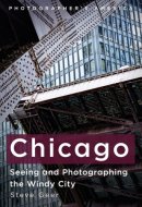 Chicago - Seeing and Photographing the Windy City
