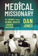 Medical Missionary: My Journey Through Global Health and Higher Education