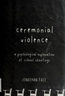 Ceremonial Violence: Understanding Columbine and Other School Rampage Shootings
