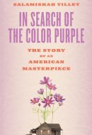 In Search of The Color Purple The Story of an American Masterpiece
