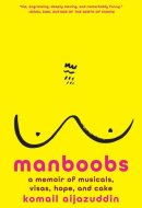 Manboobs A Memoir of Musicals, Visas, Hope, and Cake