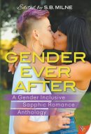 Gender Ever After - A Gender Inclusive Sapphic Romance Anthology