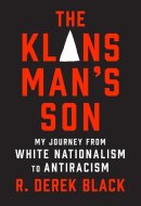 The Klansman's Son My Journey from White Nationalism to Antiracism : a Memoir