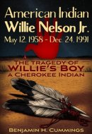 The Tragedy of Willie’s Boy: Willie Nelson Jr. A Cherokee Indian