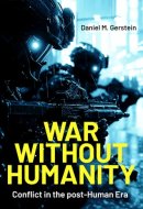 War Without Humanity - Conflict in the Post-Human Era