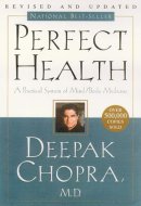 Perfect Health The Complete Mind Body Guide