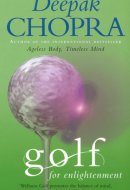 Golf for Enlightenment The Seven Lessons for the Game of Life
