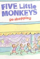 Five Little Monkeys Go Shopping