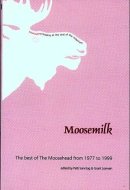 Moosemilk The Best of Moosehead from 1977 to 1999