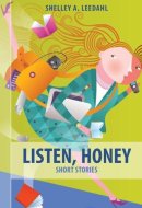 Listen, Honey Short Stories