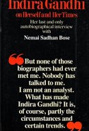 Indira Gandhi on herself and her times: Her last and only autobiographical interview with Nemai Sadhan Bose