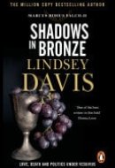 Shadows In Bronze (Marco Didius Falco: book II): all is fair in love and war in this superb historical mystery from bestselling author Lindsey Davis