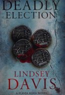 Deadly election : [a Flavia Albia novel]