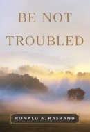 Be Not Troubled