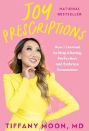 Joy Prescriptions How I Learned to Stop Chasing Perfection and Embrace Connection