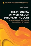 The Influence of Averroes on European Thought The Disappearance of Latin Averroism from the History of Philosophy